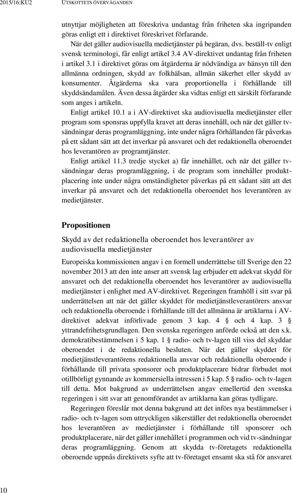 1 i direktivet göras om åtgärderna är nödvändiga av hänsyn till den allmänna ordningen, skydd av folkhälsan, allmän säkerhet eller skydd av konsumenter.