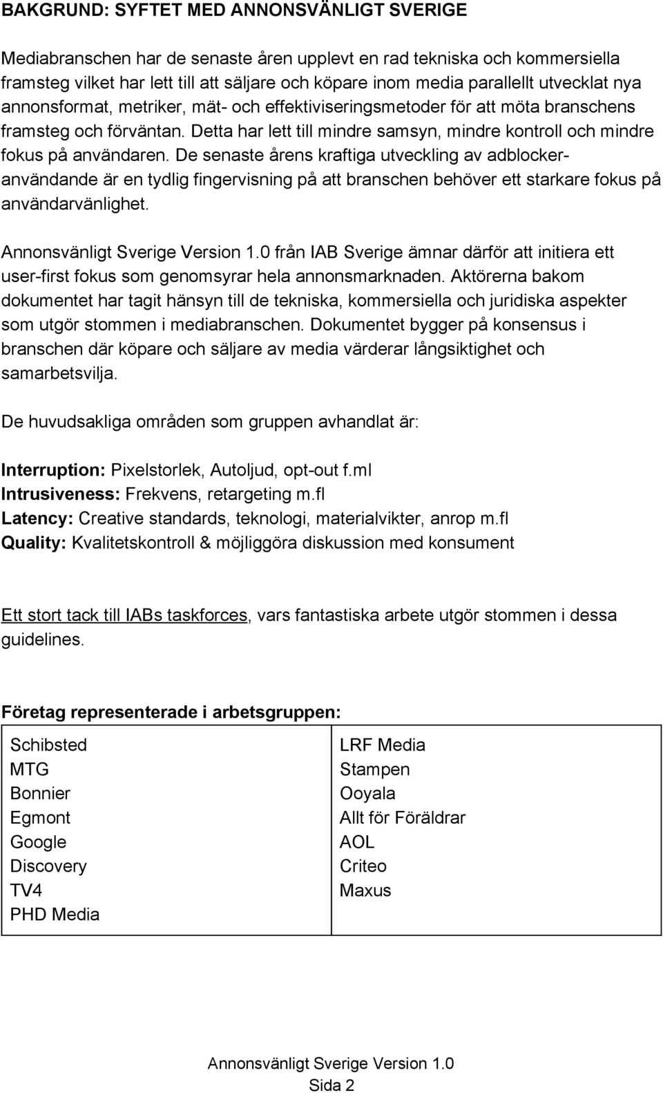 De senaste årens kraftiga utveckling av adblockeranvändande är en tydlig fingervisning på att branschen behöver ett starkare fokus på användarvänlighet.