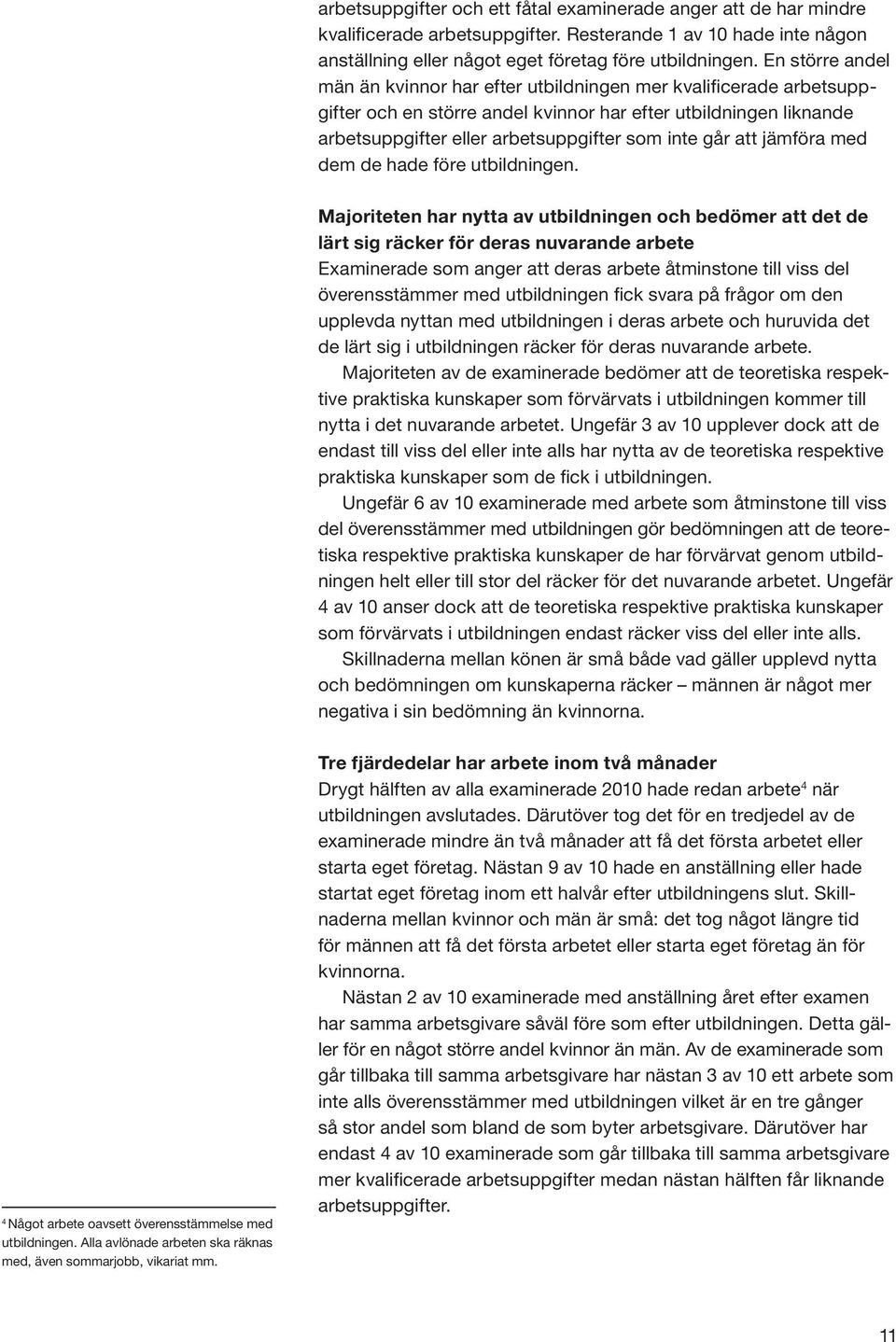 att jämföra med dem de hade före utbildningen.