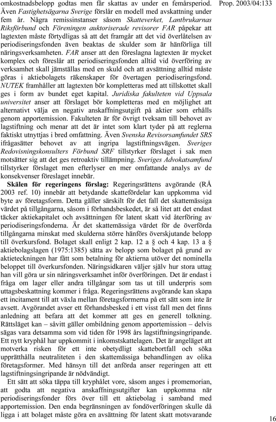 periodiseringsfonden även beaktas de skulder som är hänförliga till näringsverksamheten.