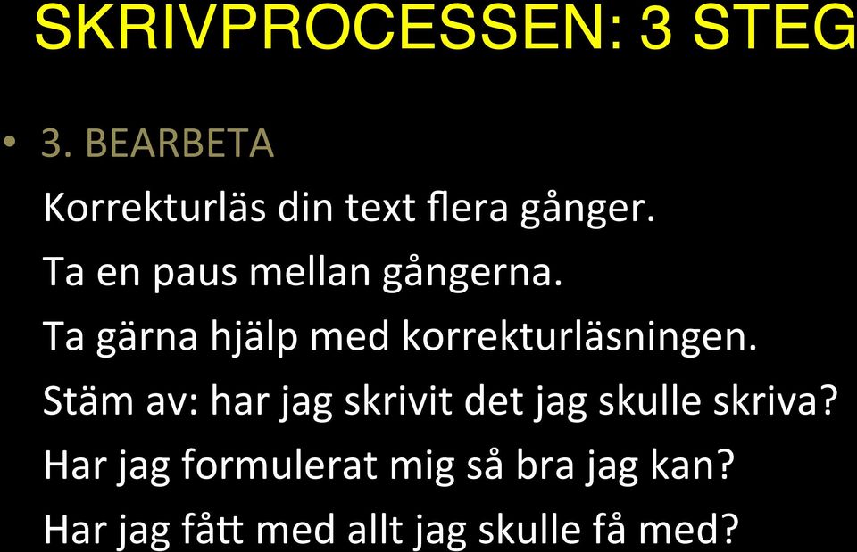 Stäm av: har jag skrivit det jag skulle skriva?