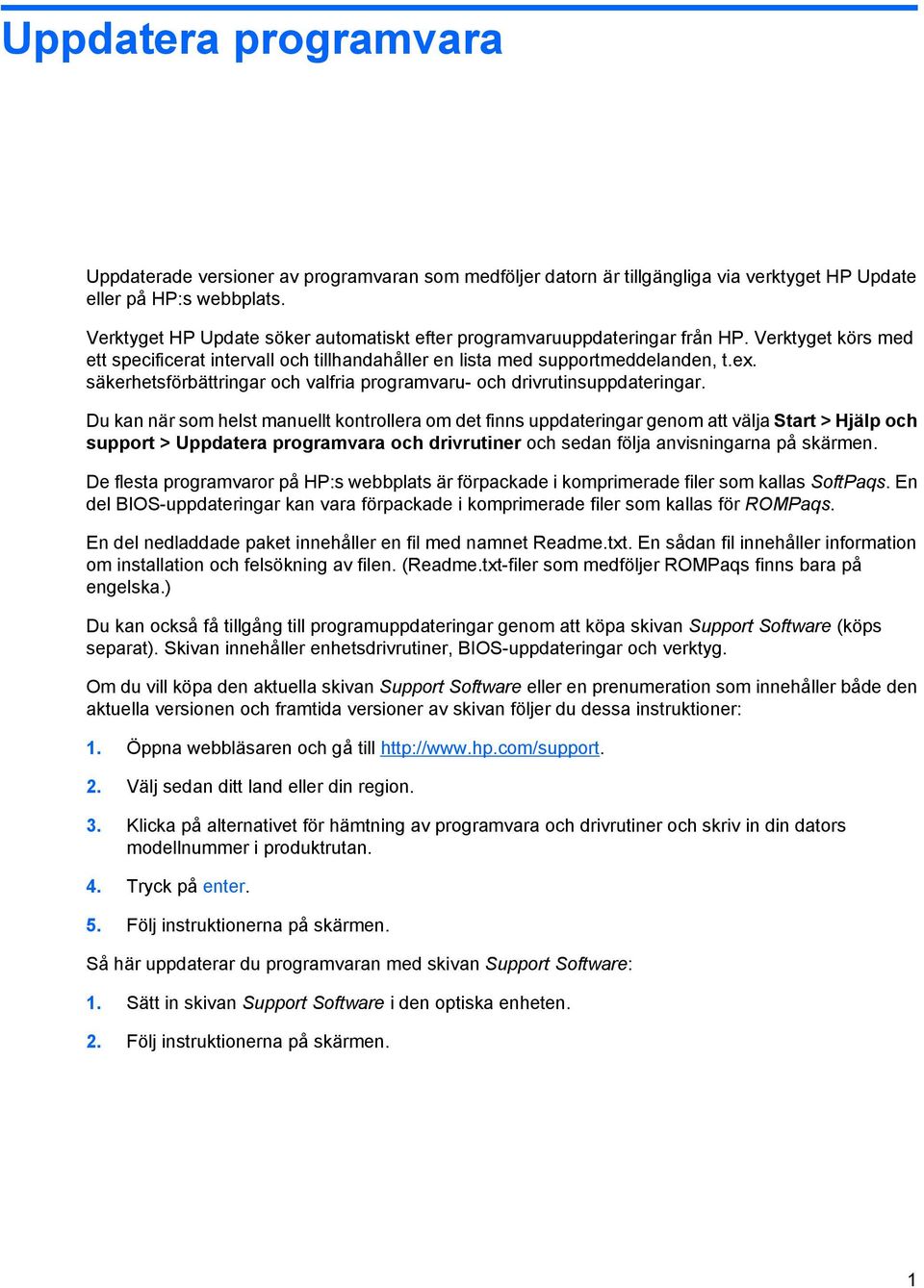 säkerhetsförbättringar och valfria programvaru- och drivrutinsuppdateringar.