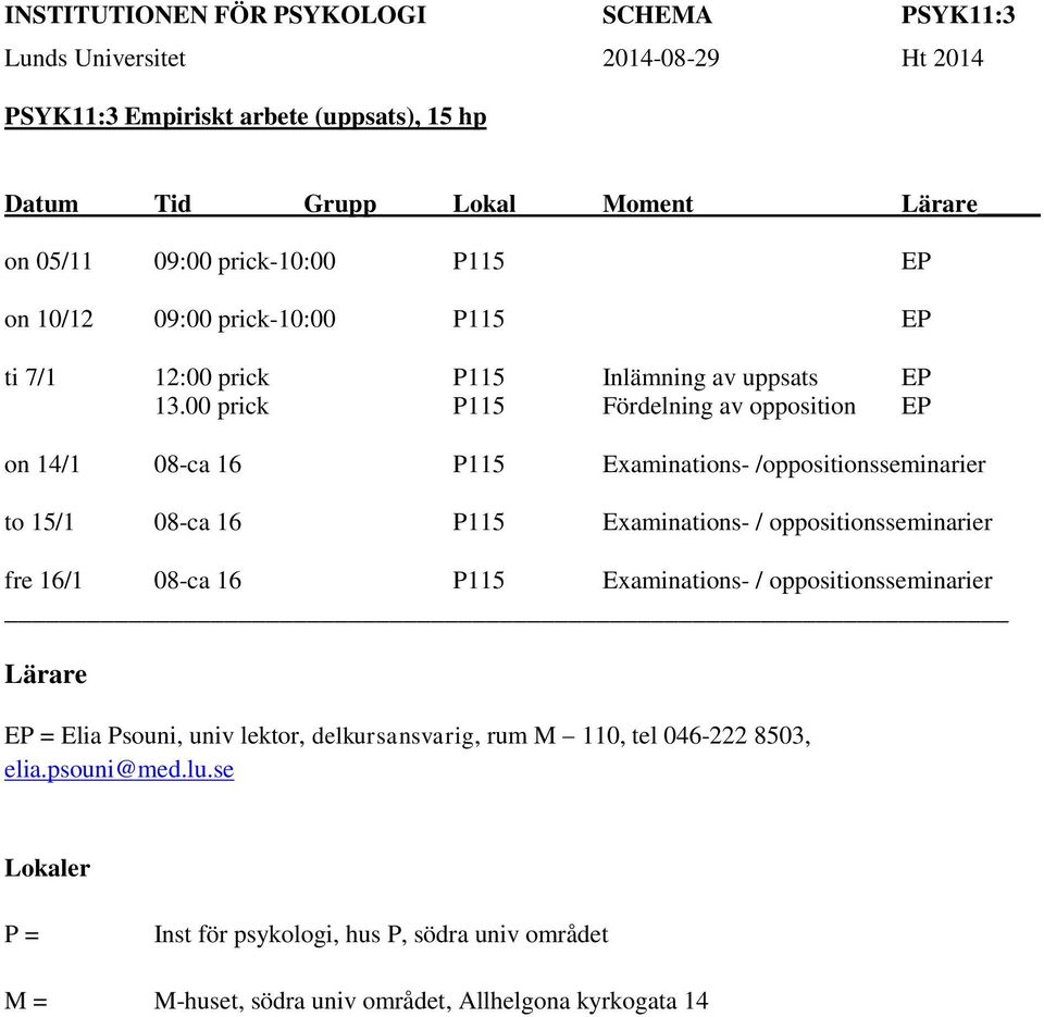 00 prick P115 Fördelning av opposition EP on 14/1 08-ca 16 P115 Examinations- /oppositionsseminarier to 15/1 08-ca 16 P115 Examinations- /