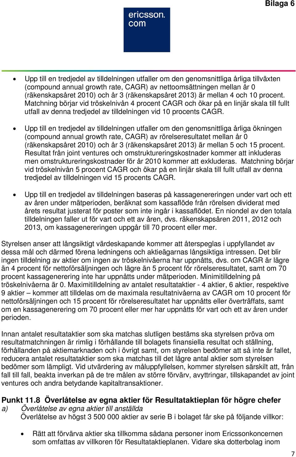 Matchning börjar vid tröskelnivån 4 procent CAGR och ökar på en linjär skala till fullt utfall av denna tredjedel av tilldelningen vid 10 procents CAGR.