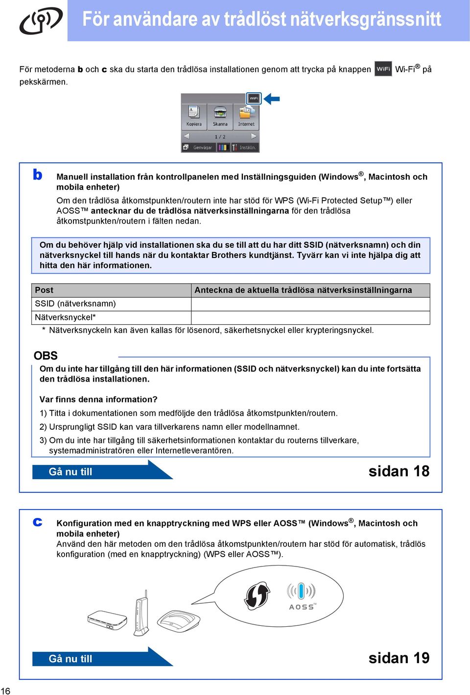 nteknr du de trådlös nätverksinställningrn för den trådlös åtkomstpunkten/routern i fälten nedn.