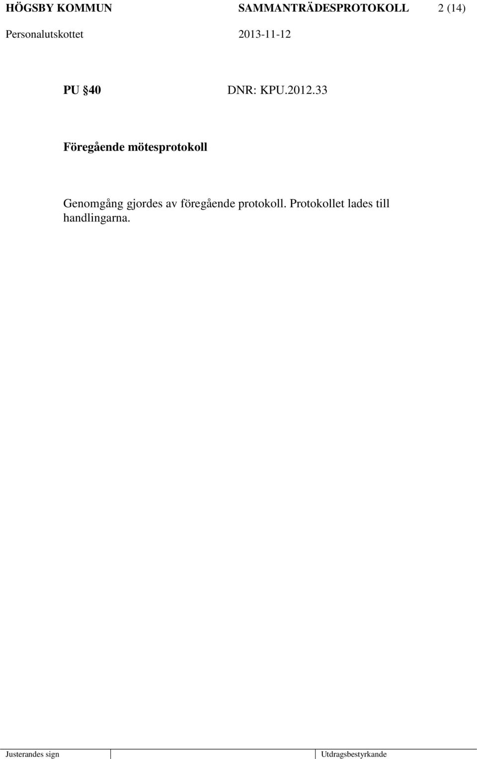 33 Föregående mötesprotokoll Genomgång