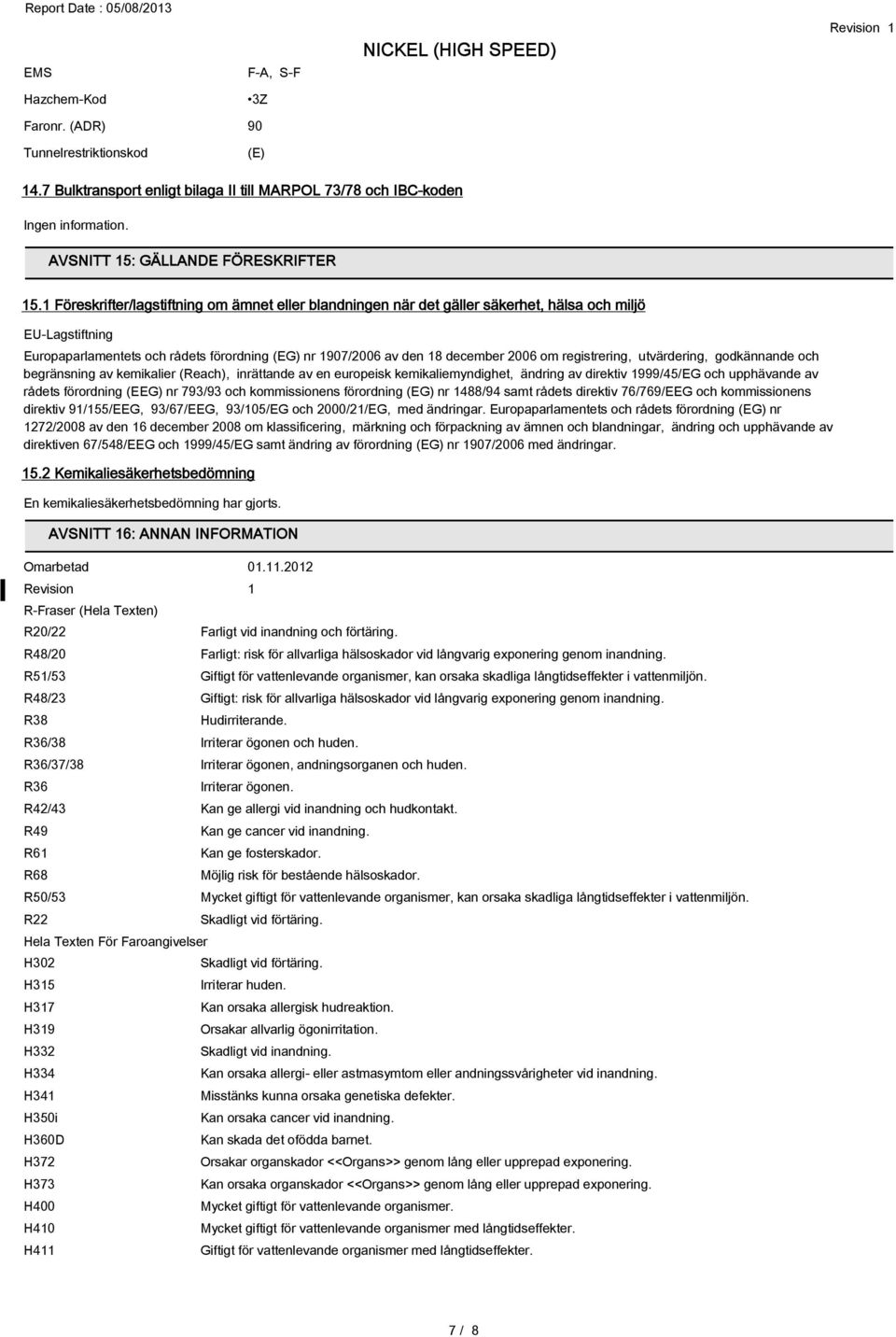registrering, utvärdering, godkännande och begränsning av kemikalier (Reach), inrättande av en europeisk kemikaliemyndighet, ändring av direktiv 1999/45/EG och upphävande av rådets förordning (EEG)