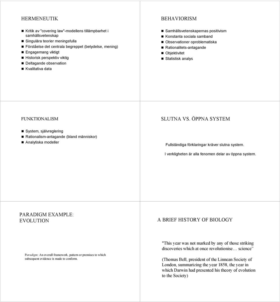 Statistisk analys FUNKTIONALISM SLUTNA VS. ÖPPNA SYSTEM System, självreglering Rationalism-antagande (bland människor) Analytiska modeller Fullständiga förklaringar kräver slutna system.