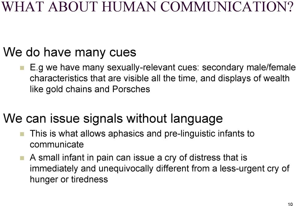 displays of wealth like gold chains and Porsches We can issue signals without language This is what allows aphasics