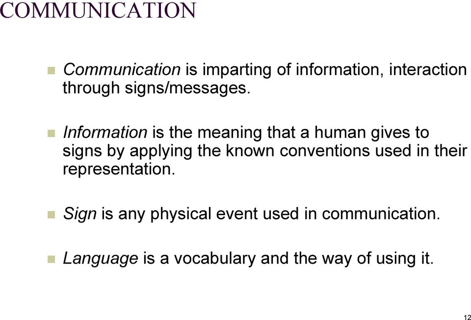 Information is the meaning that a human gives to signs by applying the known