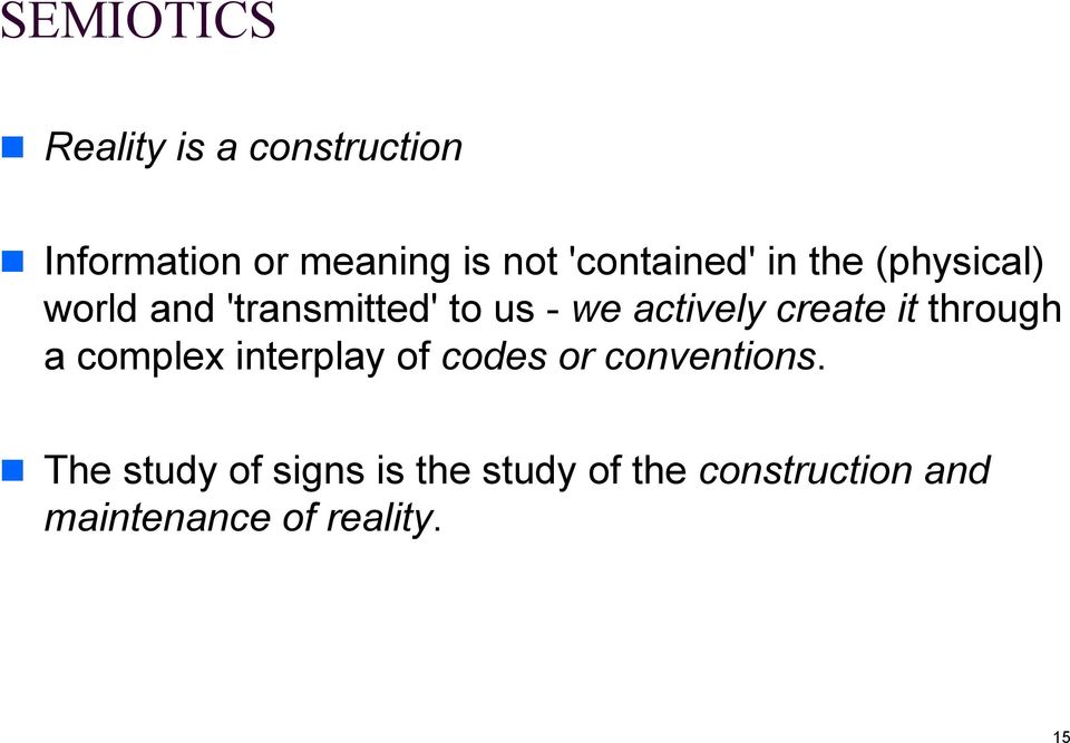 actively create it through a complex interplay of codes or conventions.