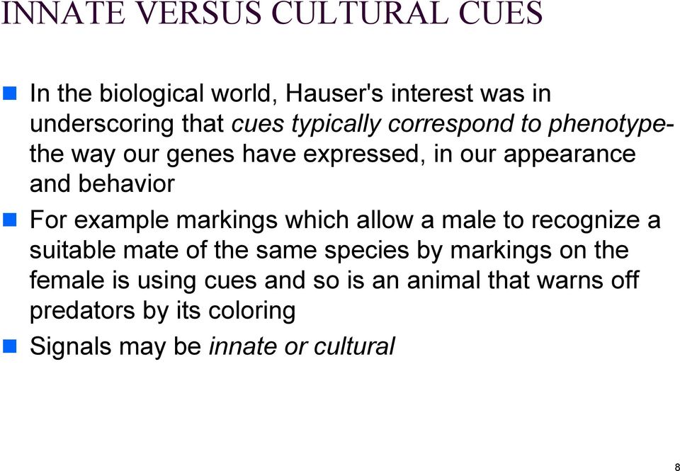 example markings which allow a male to recognize a suitable mate of the same species by markings on the
