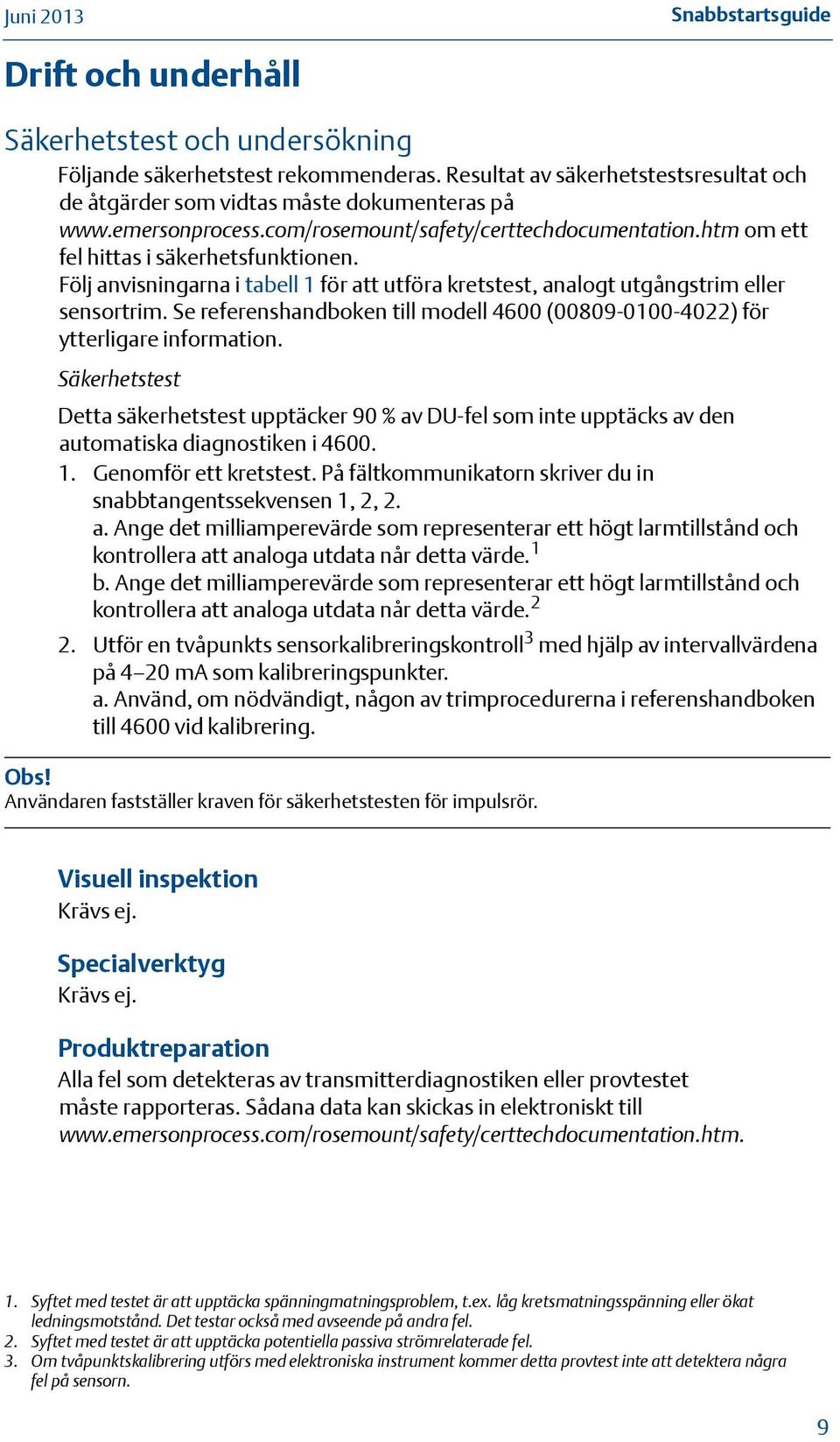 Se referenshandboken till modell 4600 (00809-0100-4022) för ytterligare information.