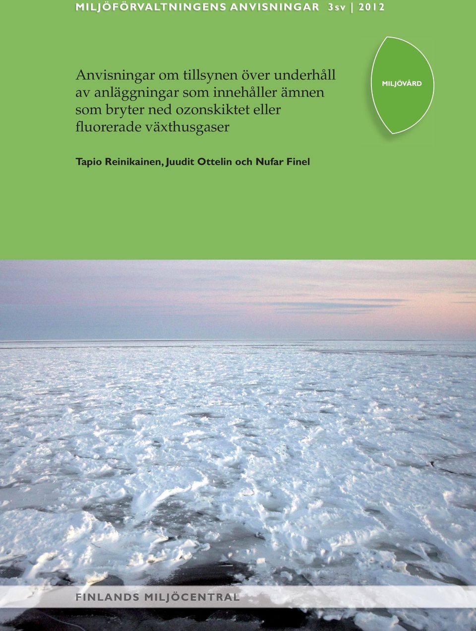 bryter ned ozonskiktet eller fluorerade växthusgaser Tapio Reinikainen,