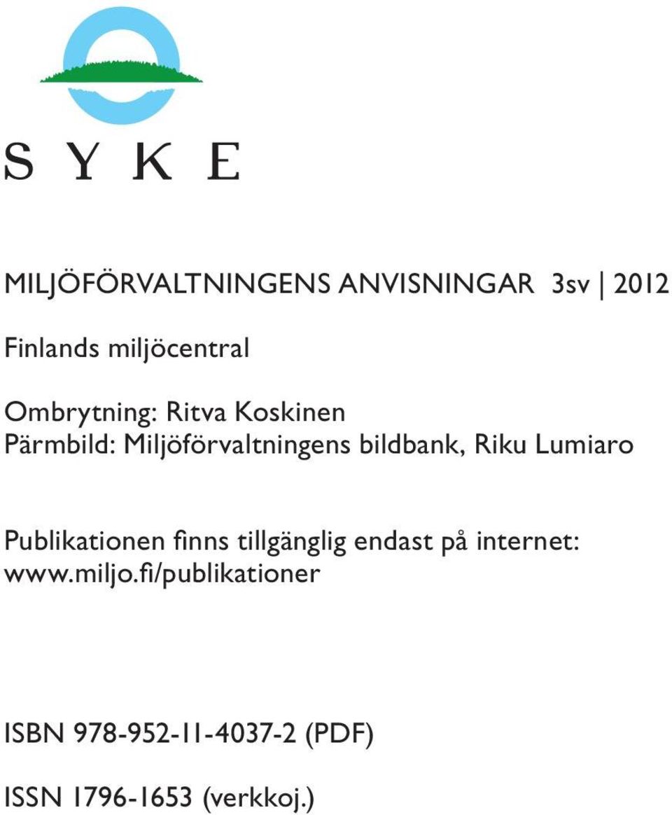 Riku Lumiaro Publikationen finns tillgänglig endast på internet: www.