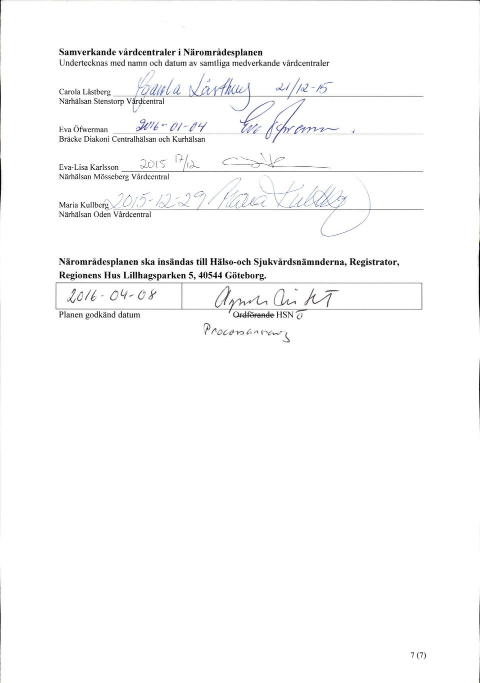 Karlsson Närhälsan Mösseberg Maria Kuliberg Närhälsan Oden Näromrädesplanen ska insändas til!