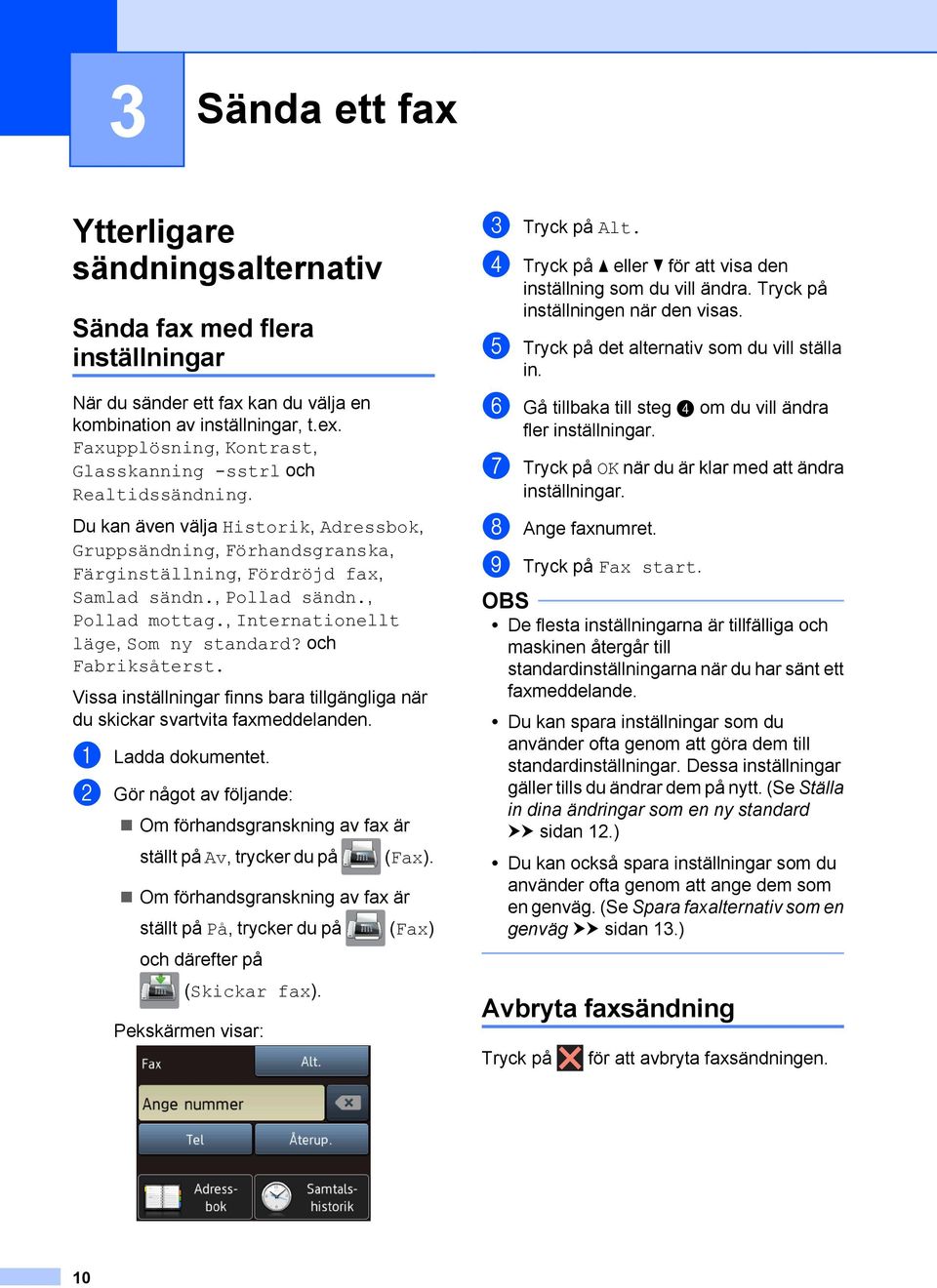 , Pollad mottag., Internationellt läge, Som ny standard? och Fabriksåterst. Vissa inställningar finns bara tillgängliga när du skickar svartvita faxmeddelanden. a Ladda dokumentet.