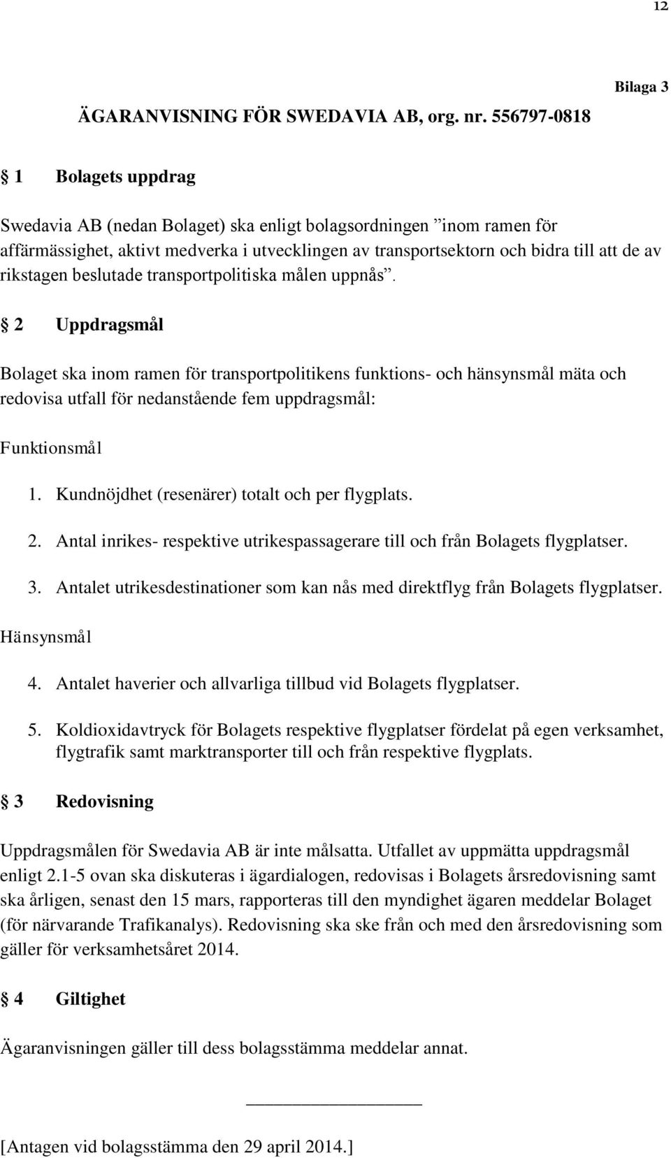 av rikstagen beslutade transportpolitiska målen uppnås.