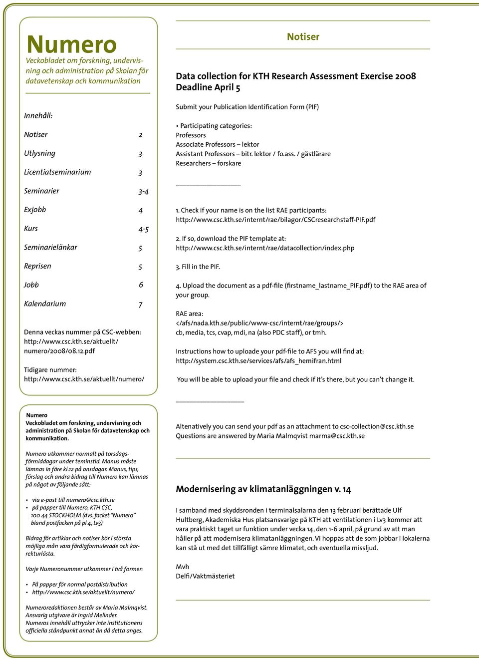 se/aktuellt/ numero/2008/08.12.pdf Tidigare nummer: http://www.csc.kth.