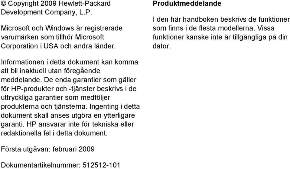 Informationen i detta dokument kan komma att bli inaktuell utan föregående meddelande.