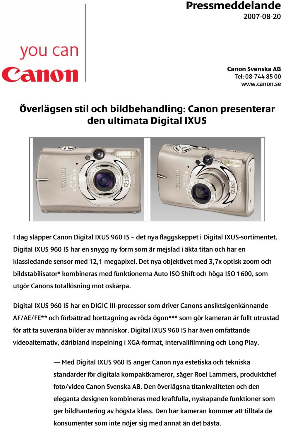 Digital IXUS 960 IS har en snygg ny form som är mejslad i äkta titan och har en klassledande sensor med 12,1 megapixel.