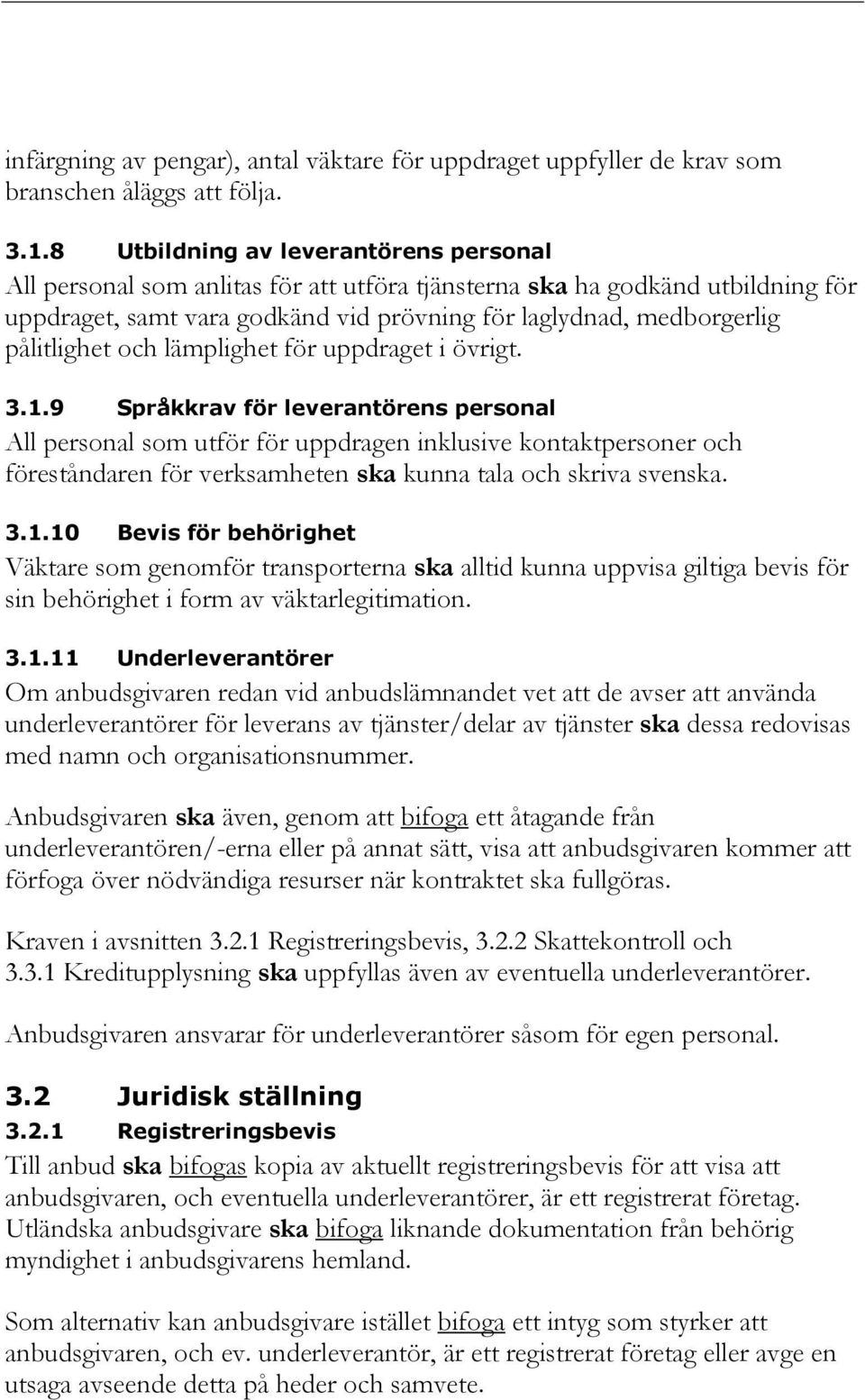 pålitlighet och lämplighet för uppdraget i övrigt. 3.1.