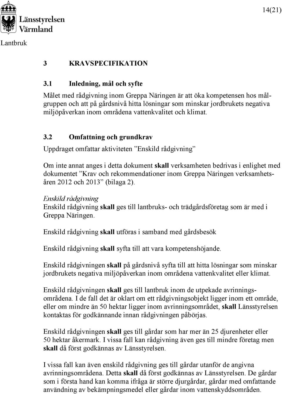 områdena vattenkvalitet och klimat. 3.
