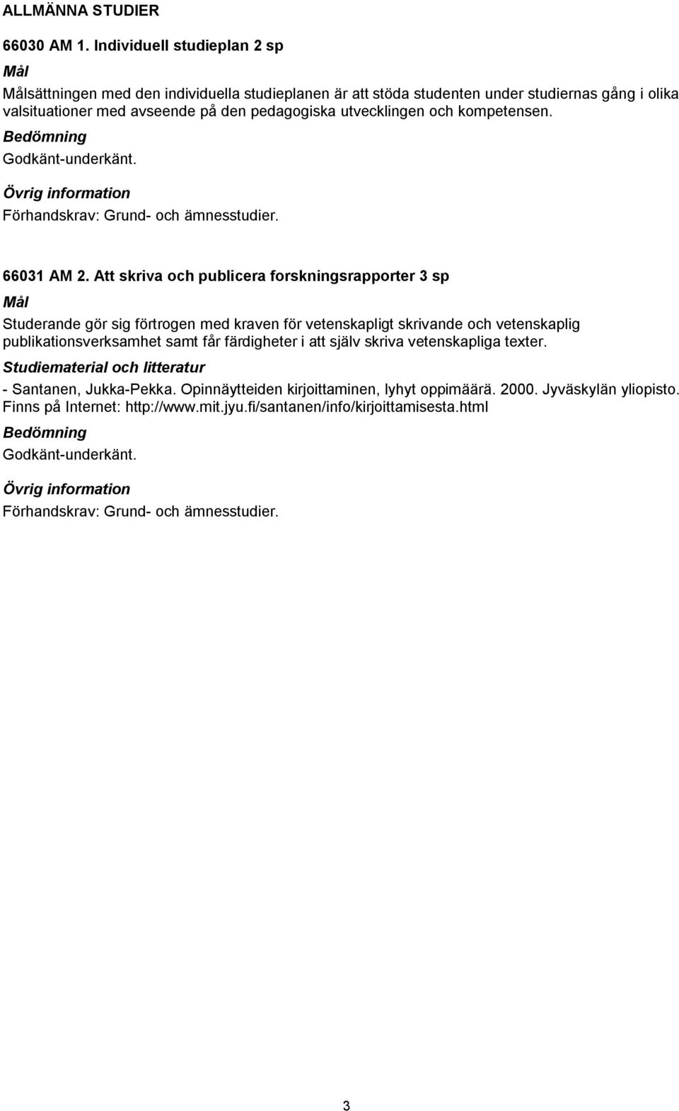 pedagogiska utvecklingen och kompetensen. Godkänt underkänt. 66031 AM 2.
