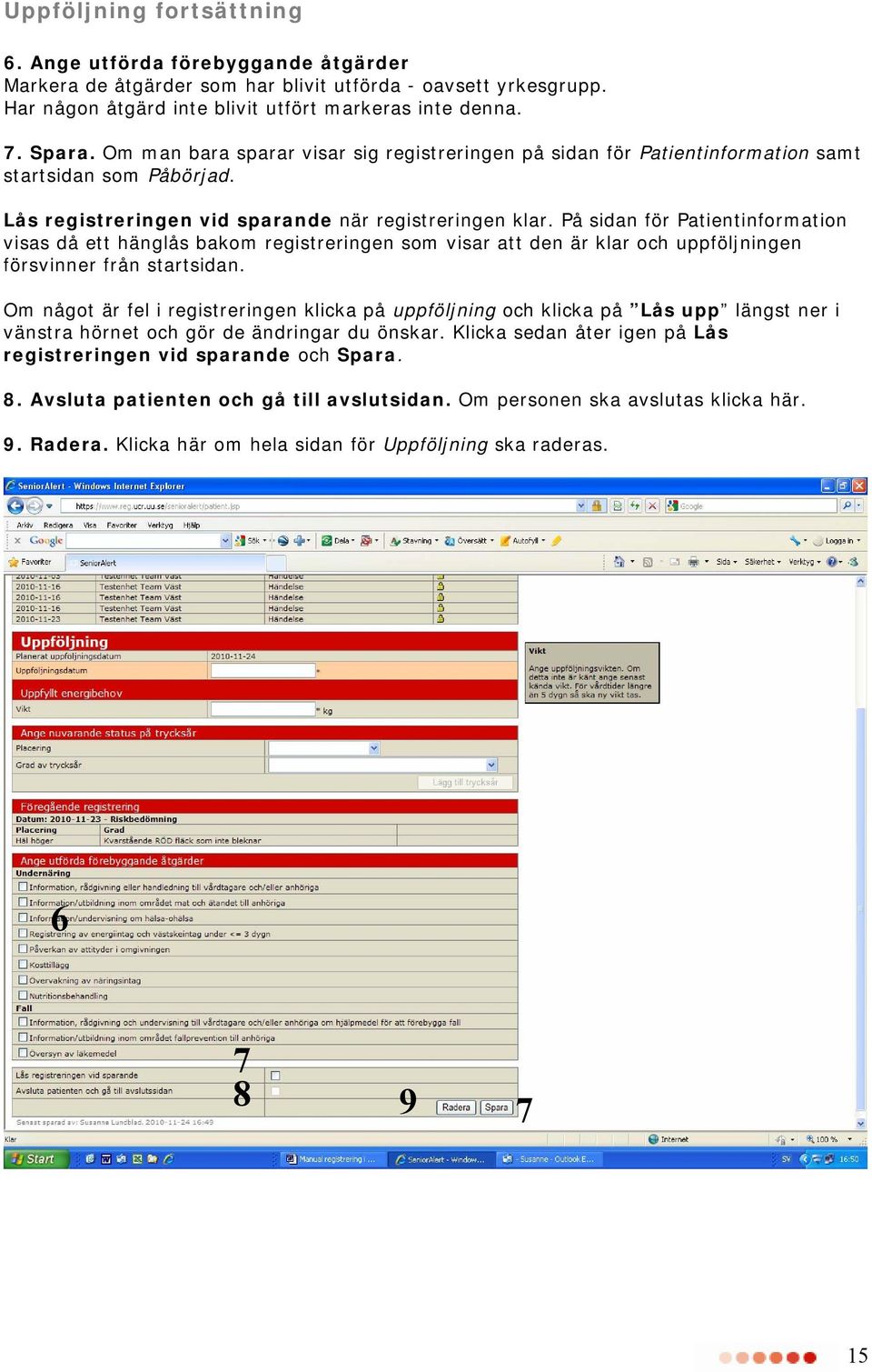 På sidan för Patientinformation visas då ett hänglås bakom registreringen som visar att den är klar och uppföljningen försvinner från startsidan.