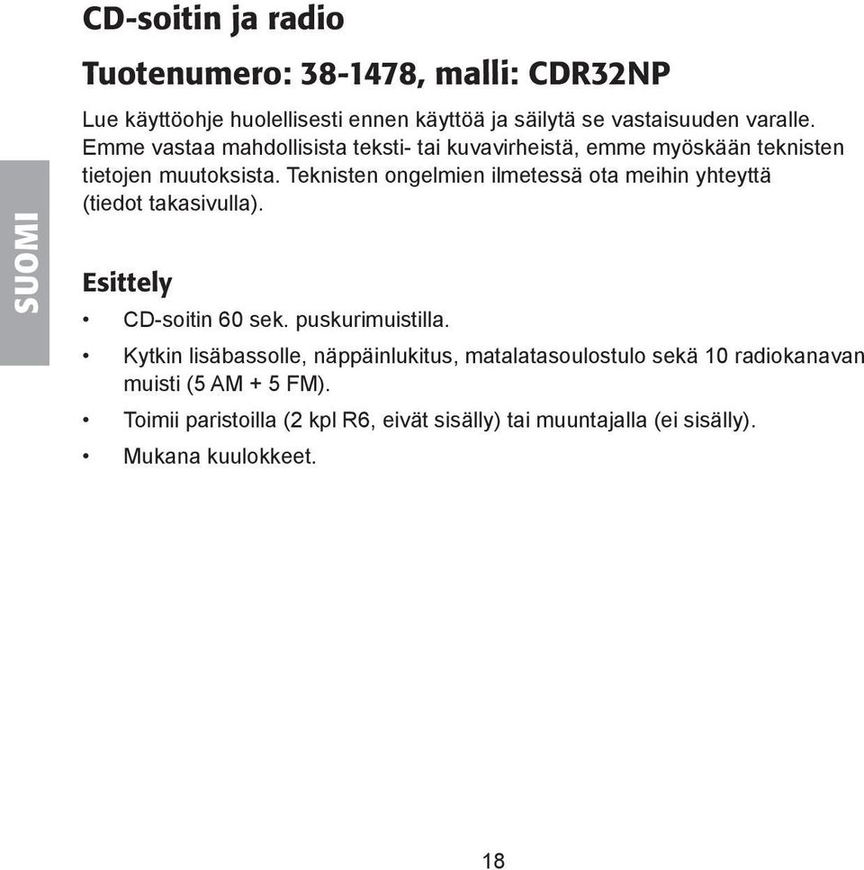 Teknisten ongelmien ilmetessä ota meihin yhteyttä (tiedot takasivulla). Esittely CD-soitin 60 sek. puskurimuistilla.