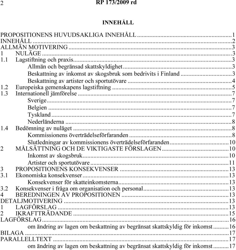 ..7 Belgien...7 Tyskland...7 Nederländerna...8 1.4 Bedömning av nuläget...8 Kommissionens överträdelseförfaranden...8 Slutledningar av kommissionens överträdelseförfaranden.