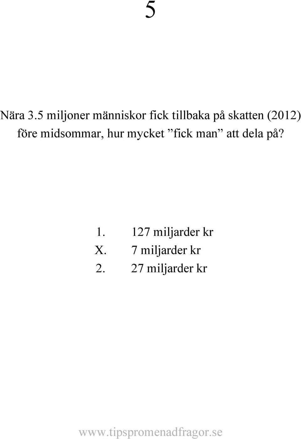 skatten (2012) före midsommar, hur mycket