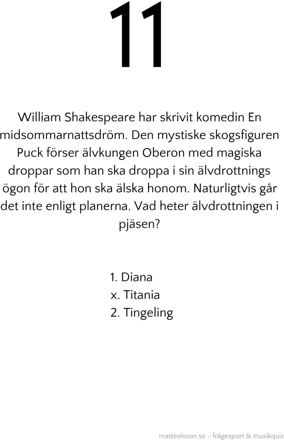 han ska droppa i sin älvdrottnings ögon för att hon ska älska honom.