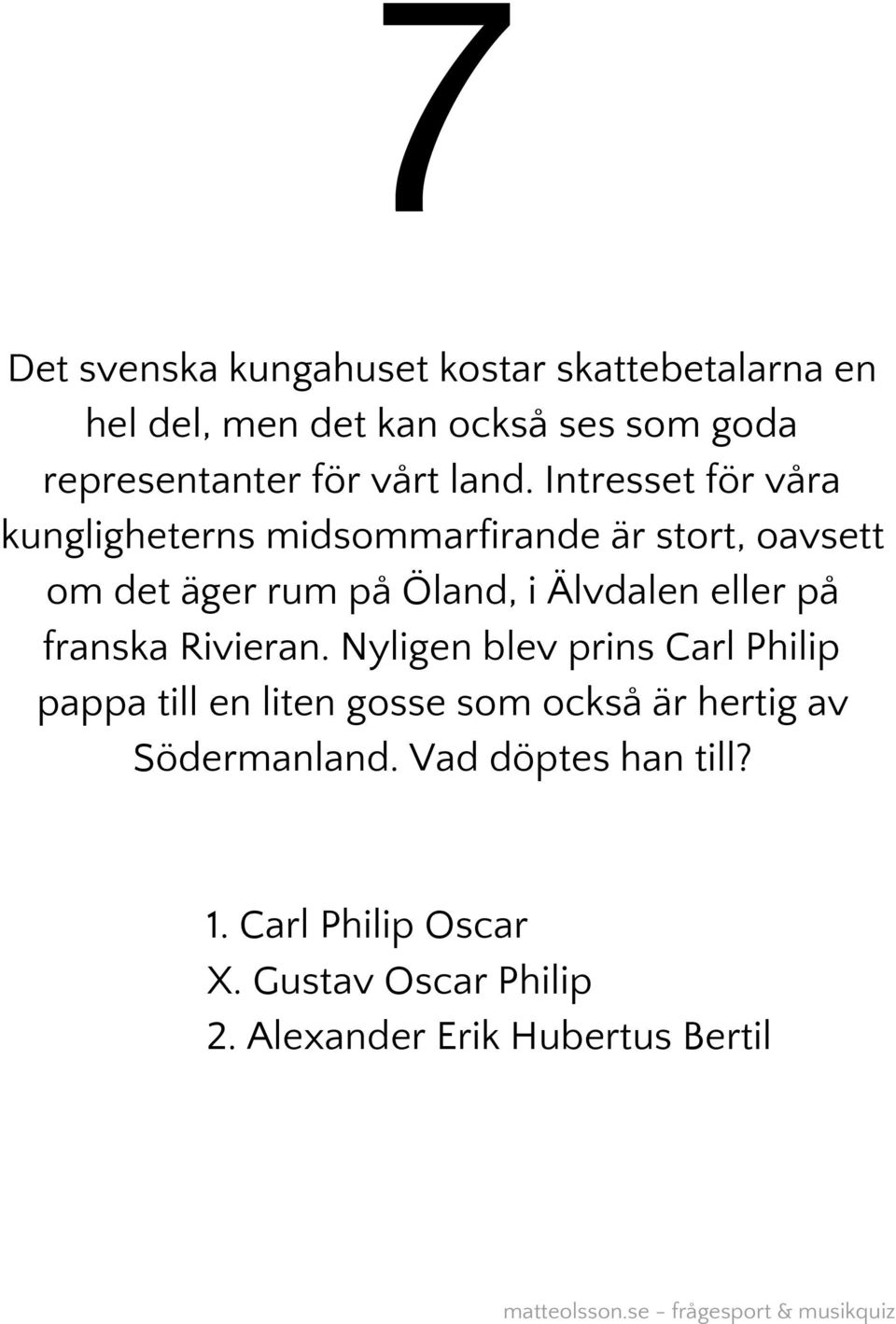 Intresset för våra kungligheterns midsommarfirande är stort, oavsett om det äger rum på Öland, i Älvdalen eller