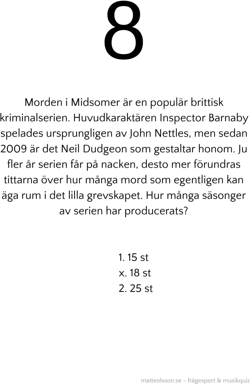 Neil Dudgeon som gestaltar honom.
