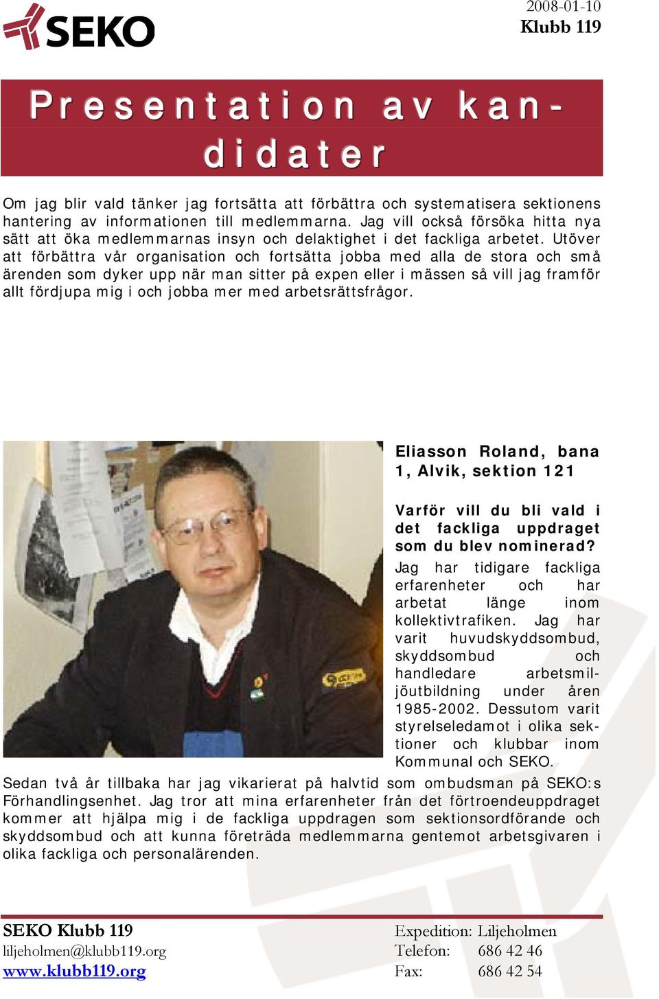 Utöver att förbättra vår organisation och fortsätta jobba med alla de stora och små ärenden som dyker upp när man sitter på expen eller i mässen så vill jag framför allt fördjupa mig i och jobba mer
