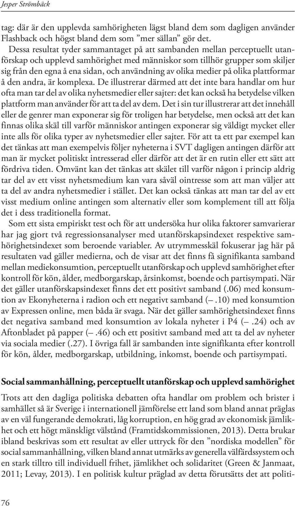 av olika medier på olika plattformar å den andra, är komplexa.