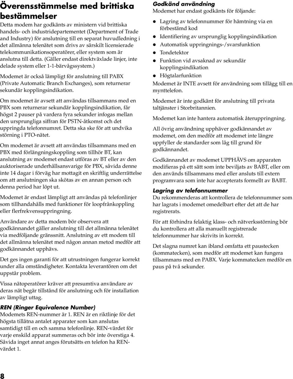 (Gäller endast direktväxlade linjer, inte delade system eller 1-1-bärvågssystem.