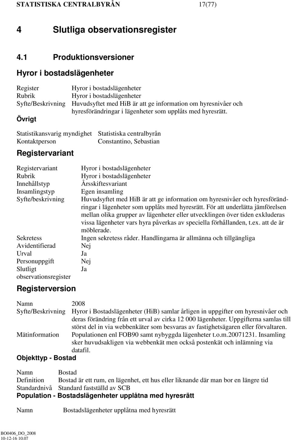 hyresförändringar i lägenheter som upplåts med hyresrätt.