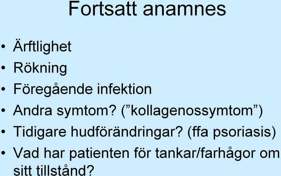 ( kollagenossymtom ) Tidigare hudförändringar?