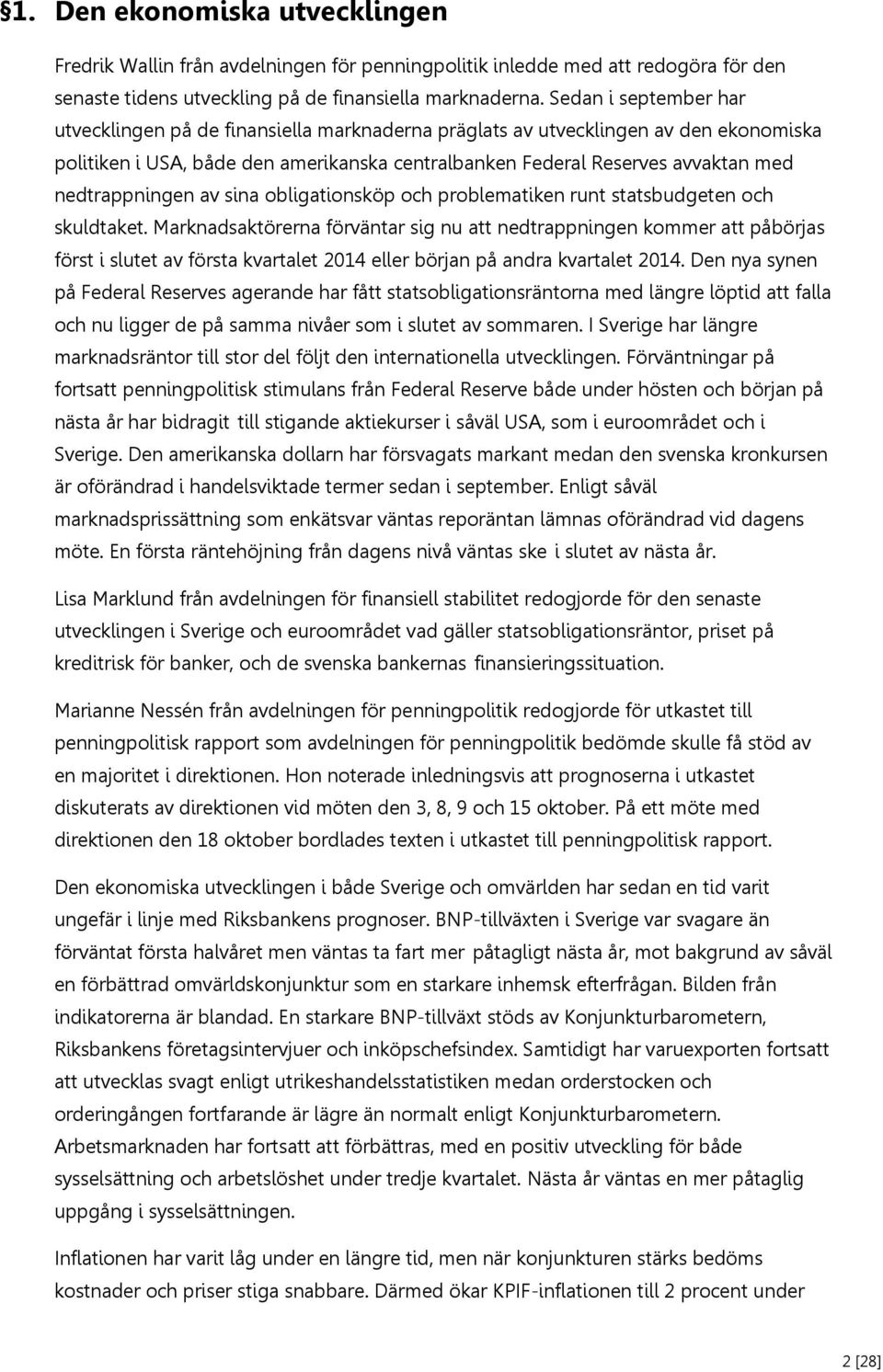 nedtrappningen av sina obligationsköp och problematiken runt statsbudgeten och skuldtaket.