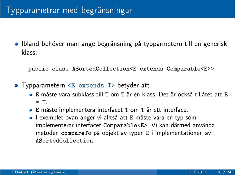 E måste implementera interfacet T om T är ett interface.