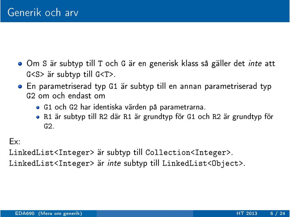 på parametrarna. R1 är subtyp till R2 där R1 är grundtyp för G1 och R2 är grundtyp för G2.