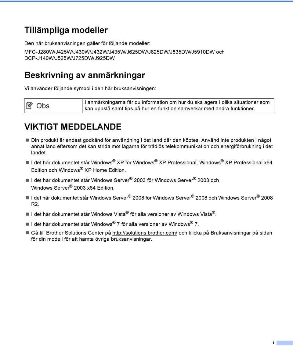 med andra funktioner. VIKTIGT MEDDELNDE Din produkt är endast godkänd för användning i det land där den köptes.