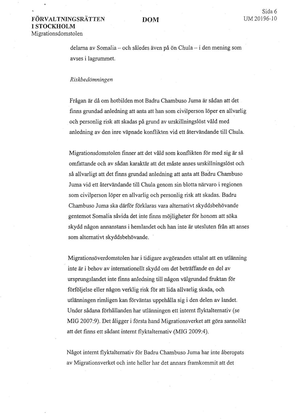 av urskillningslöst våld med anledning av den inre väpnade konflikten vid ett återvändande till Chula.
