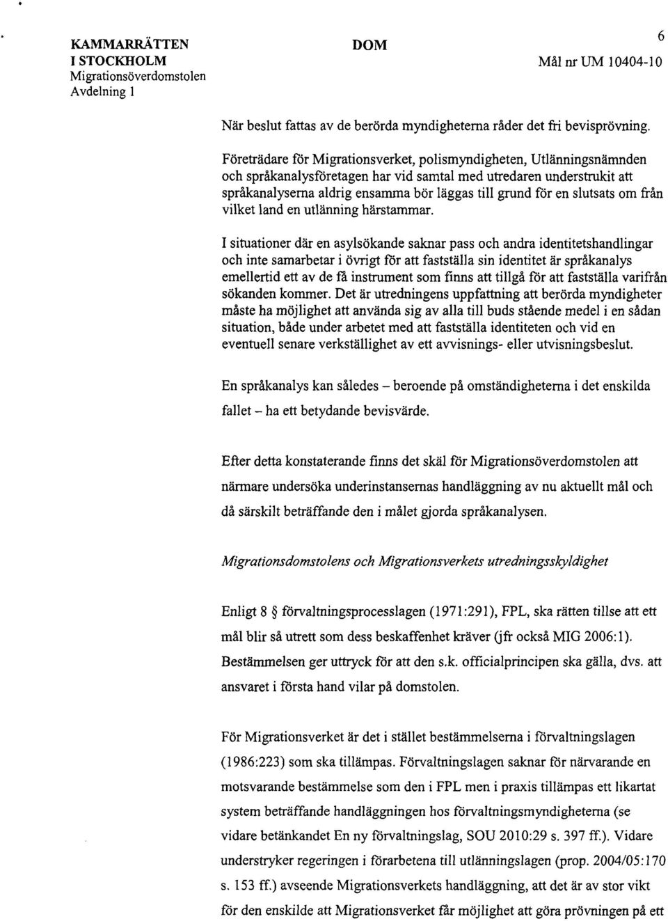 en slutsats om från vilket land en utlänning härstammar.