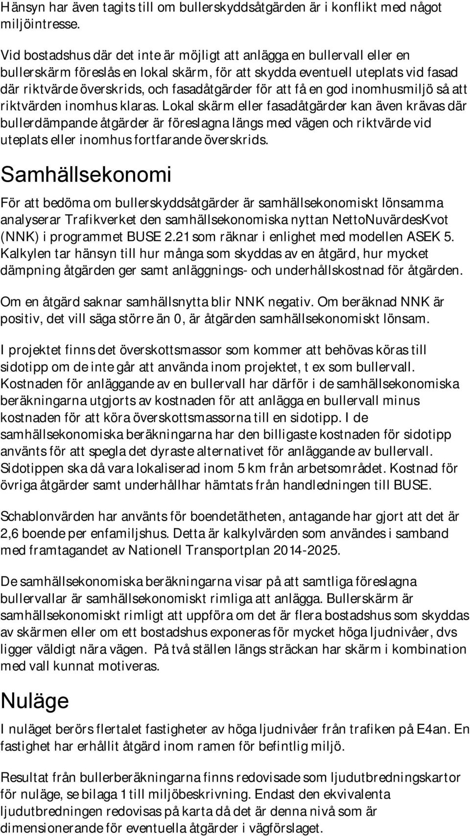för att få en god inomhusmiljö så att riktvärden inomhus klaras.