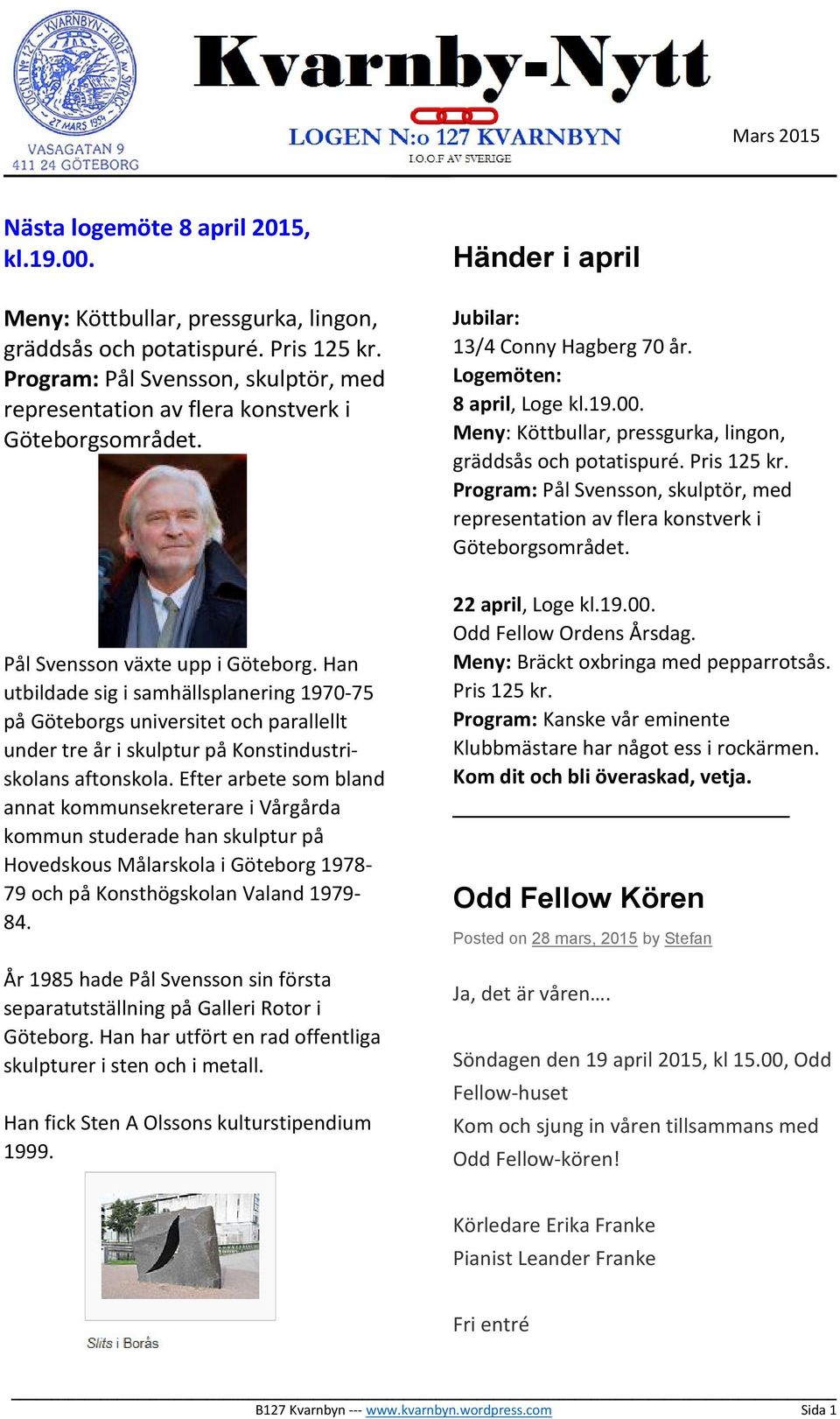 Han utbildade sig i samhällsplanering 1970-75 på Göteborgs universitet och parallellt under tre år i skulptur på Konstindustriskolans aftonskola.