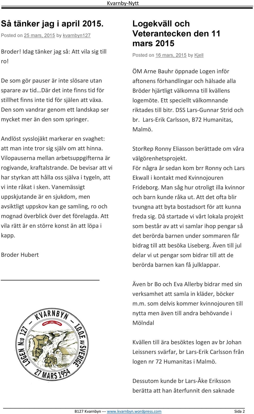 Andlöst sysslojäkt markerar en svaghet: att man inte tror sig själv om att hinna. Vilopauserna mellan arbetsuppgifterna är rogivande, kraftalstrande.
