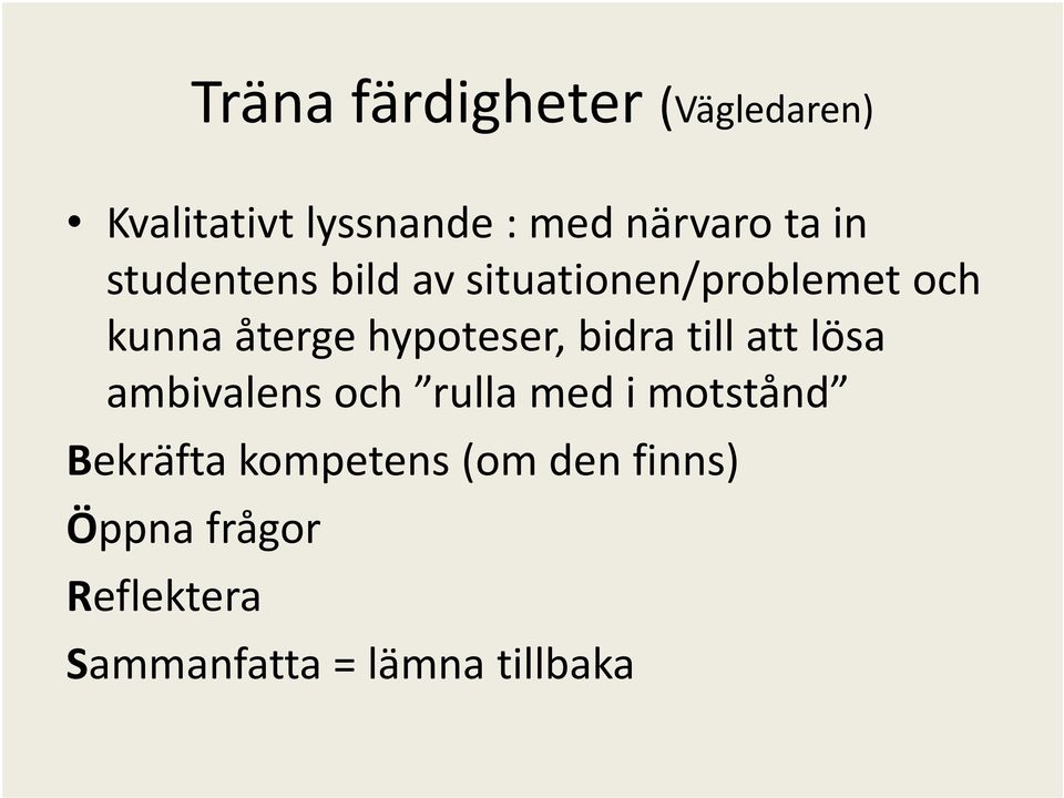 hypoteser, bidra till att lösa ambivalens och rulla med i motstånd